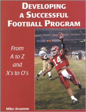 Developing a Successful Football Program  from A-Z and X's to O's